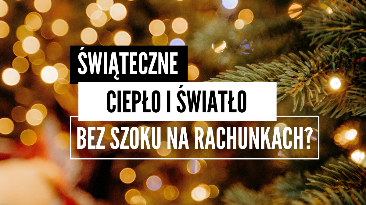 Ciepło, światło, oszczędność – Święta z ZiZE